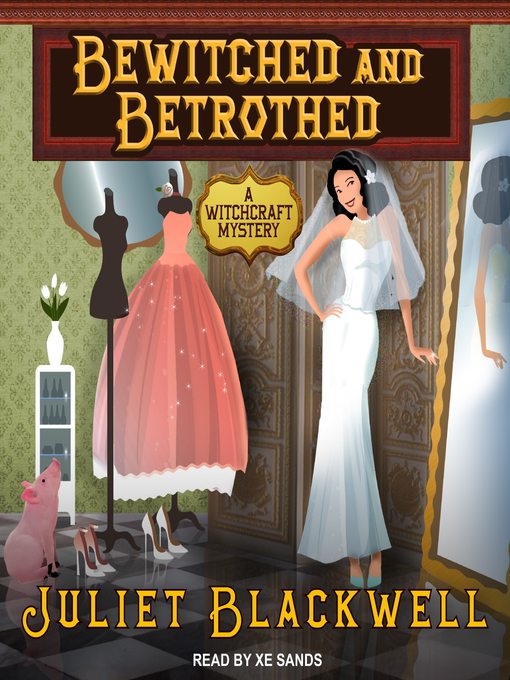 Title details for Bewitched and Betrothed by Juliet Blackwell - Available